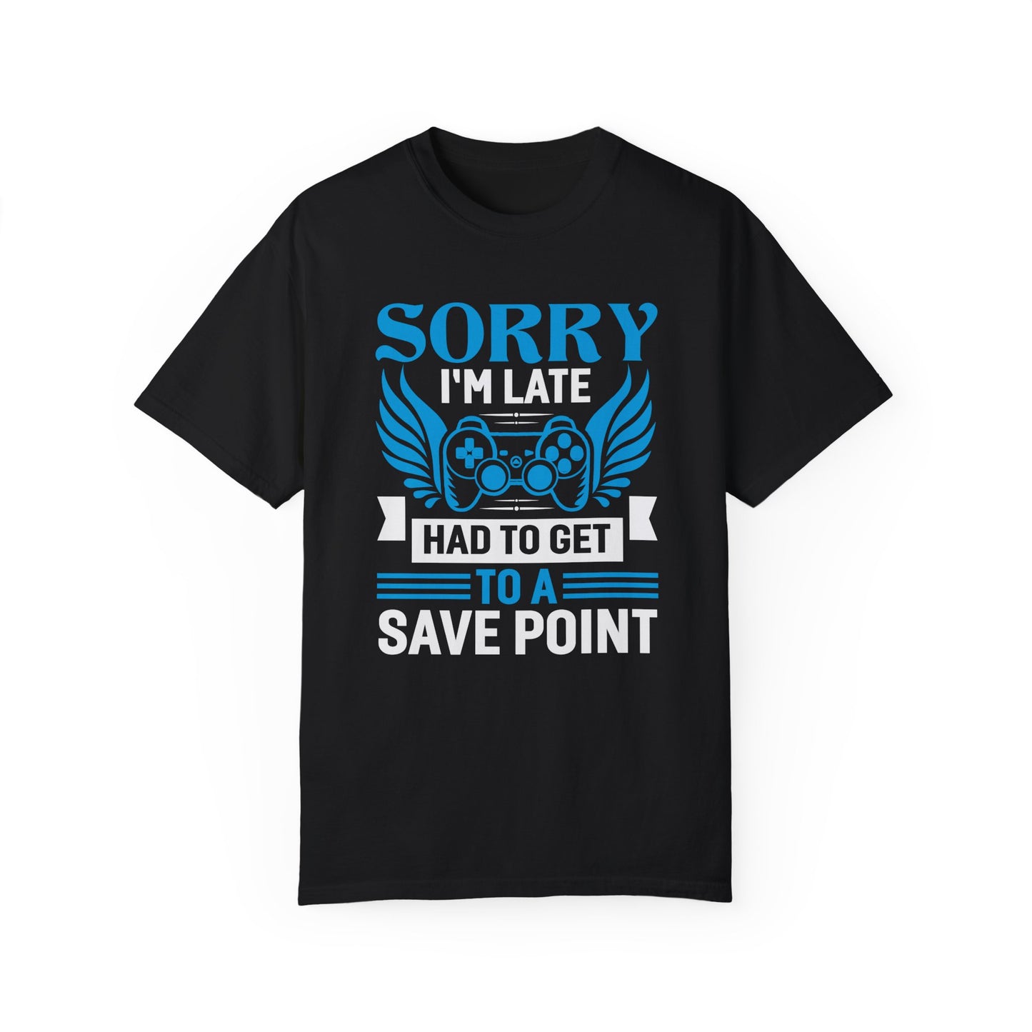 Sorry I'm Late Had to Get to a Save Point Shirt: Perfect for Gamers