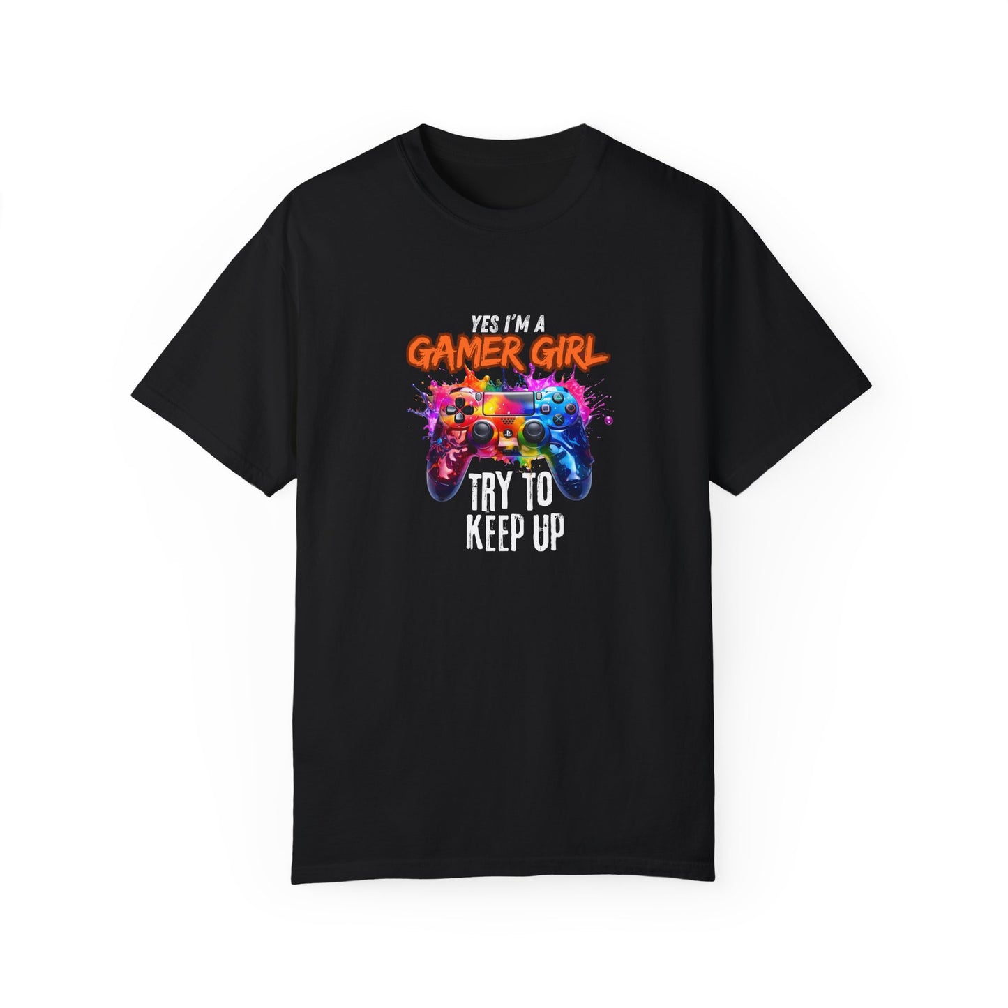 Yes, I'm a Gamer Girl Try to Keep Up Shirt: Bold Gaming Apparel for Women