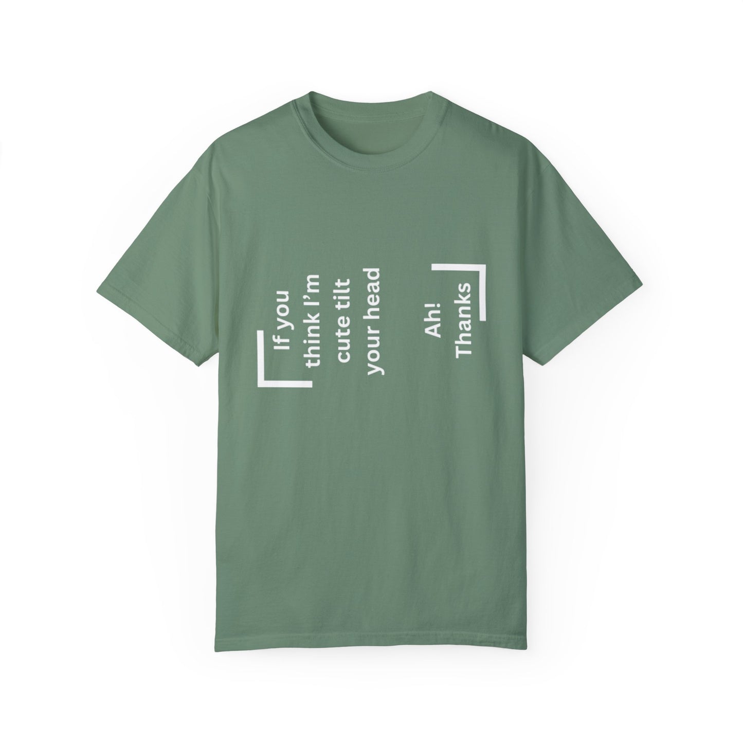 If You Think I'm Cute Tilt Your Head Shirt: Fun and Flirty Style