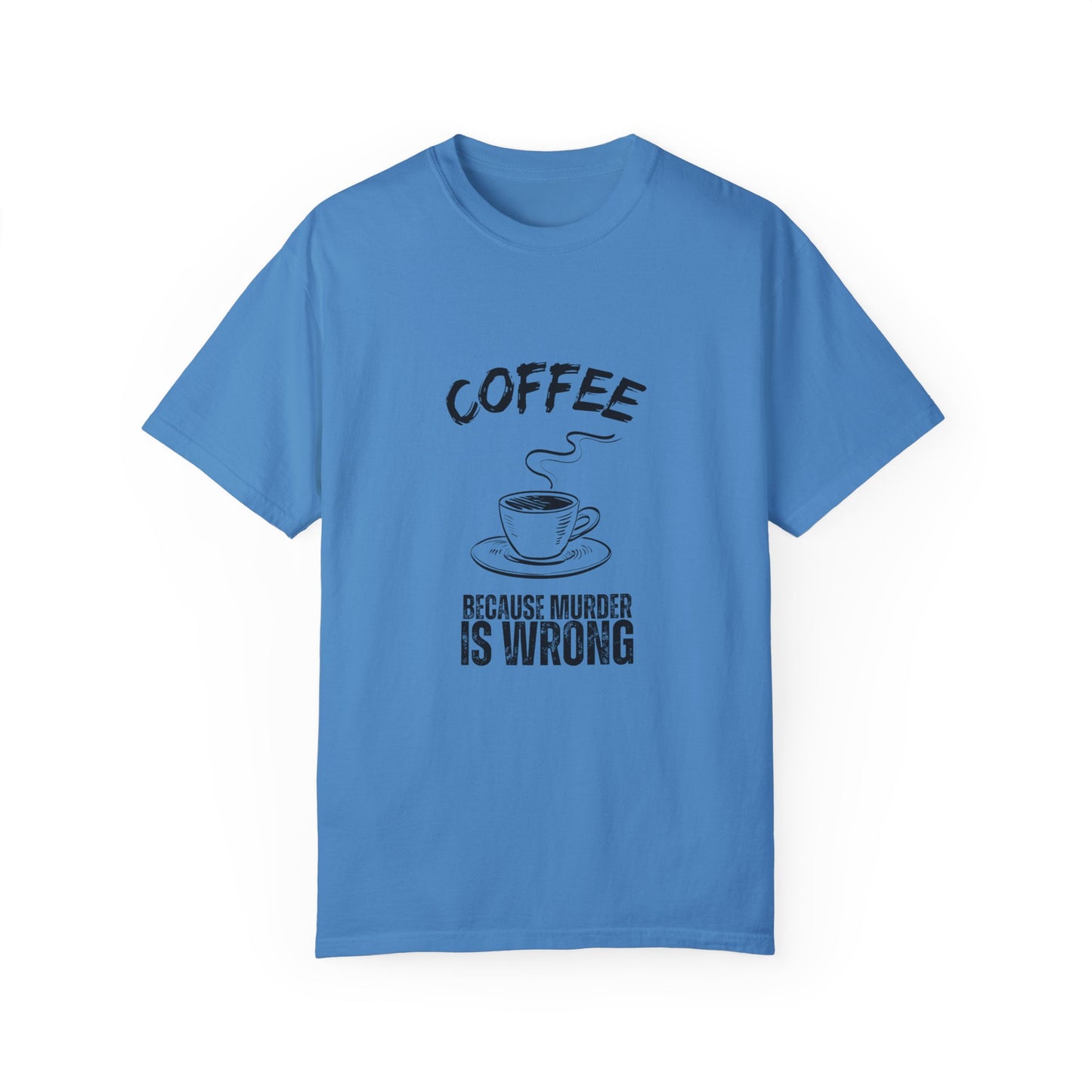 Coffee Because Murder is Wrong Shirt: Dark Humor for Coffee Lovers