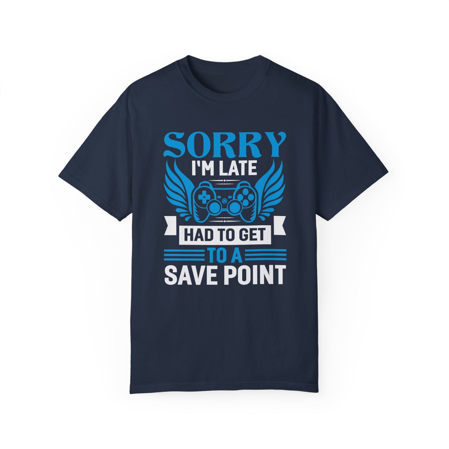 Sorry I'm Late Had to Get to a Save Point Shirt: Perfect for Gamers